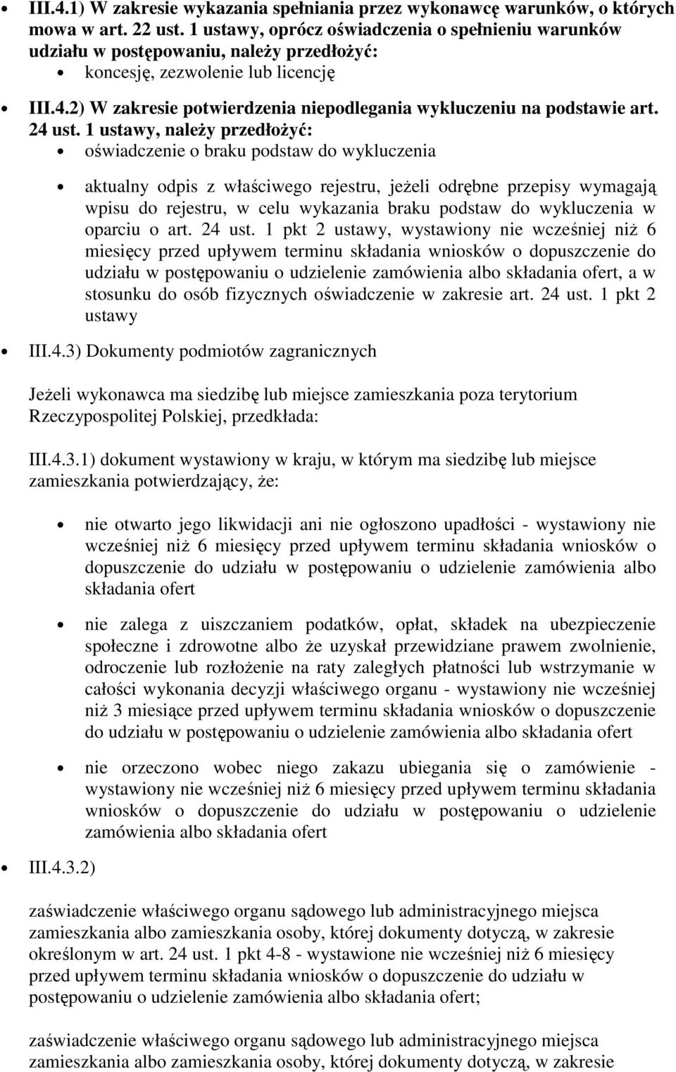 2) W zakresie potwierdzenia niepodlegania wykluczeniu na podstawie art. 24 ust.