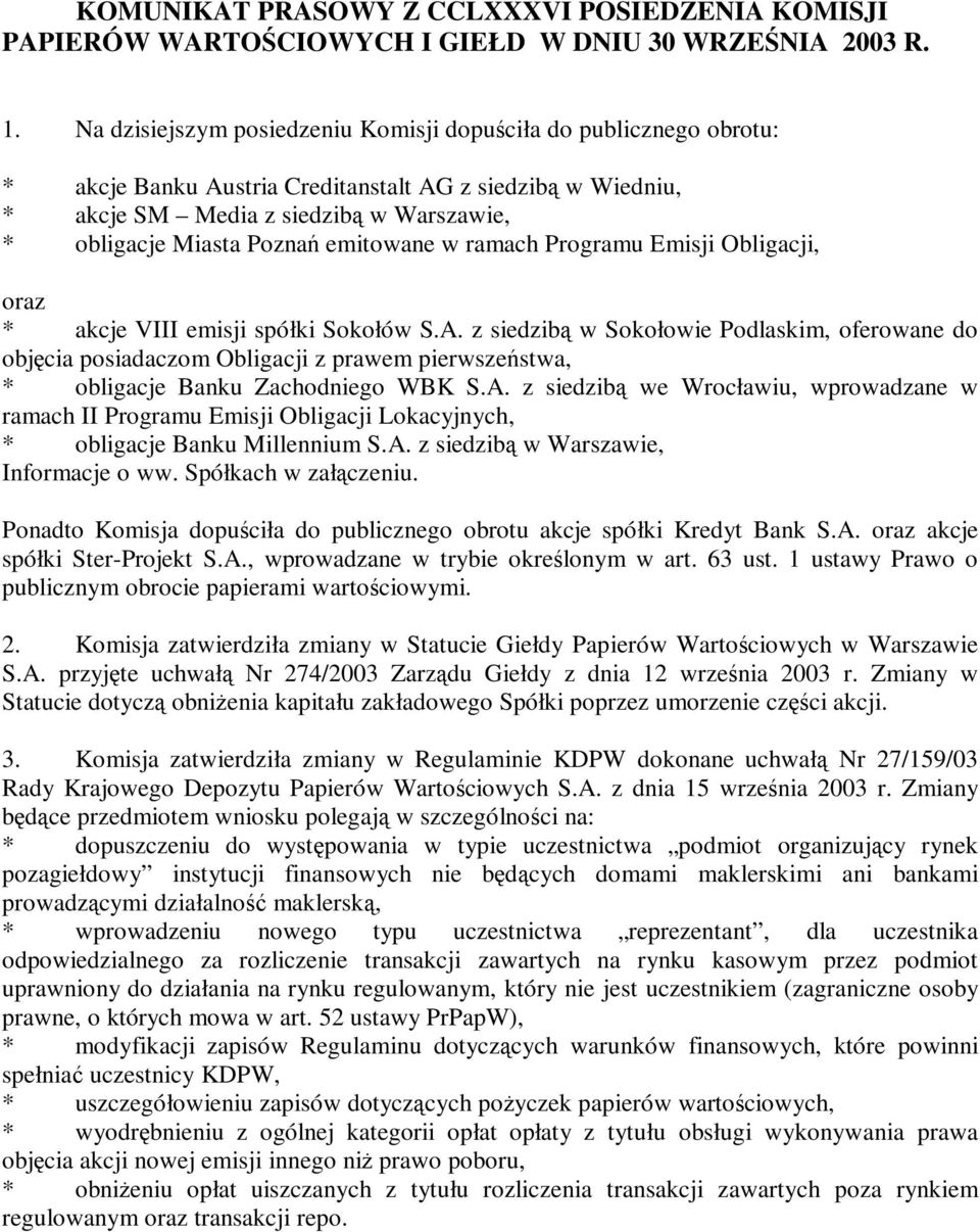 emitowane w ramach Programu Emisji Obligacji, oraz * akcje VIII emisji spółki Sokołów S.A.
