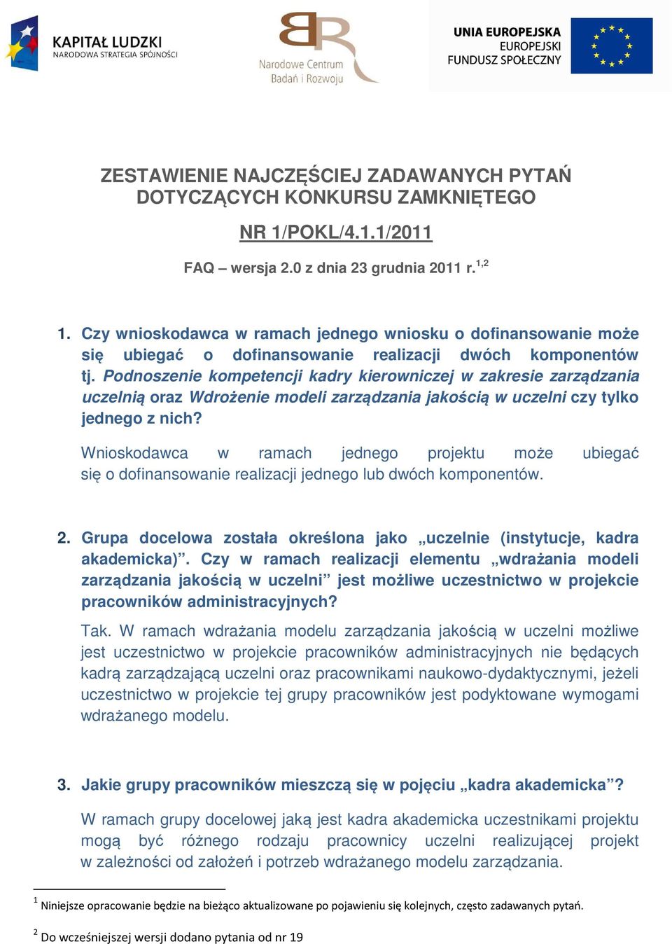 Podnoszenie kompetencji kadry kierowniczej w zakresie zarządzania uczelnią oraz Wdrożenie modeli zarządzania jakością w uczelni czy tylko jednego z nich?