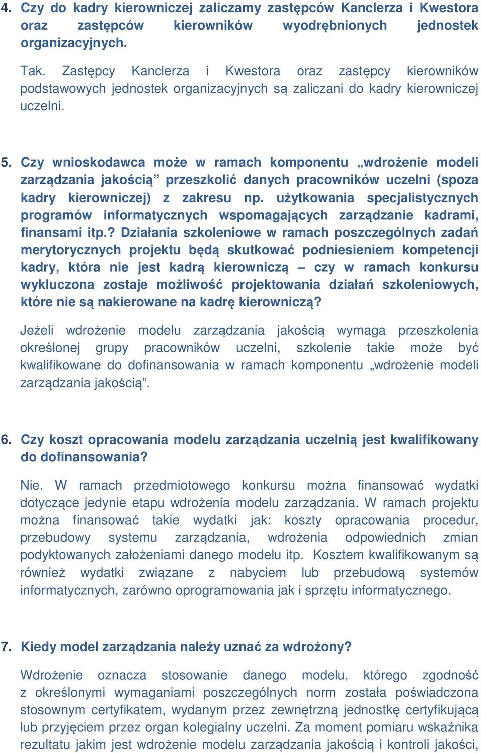 Czy wnioskodawca może w ramach komponentu wdrożenie modeli zarządzania jakością przeszkolić danych pracowników uczelni (spoza kadry kierowniczej) z zakresu np.