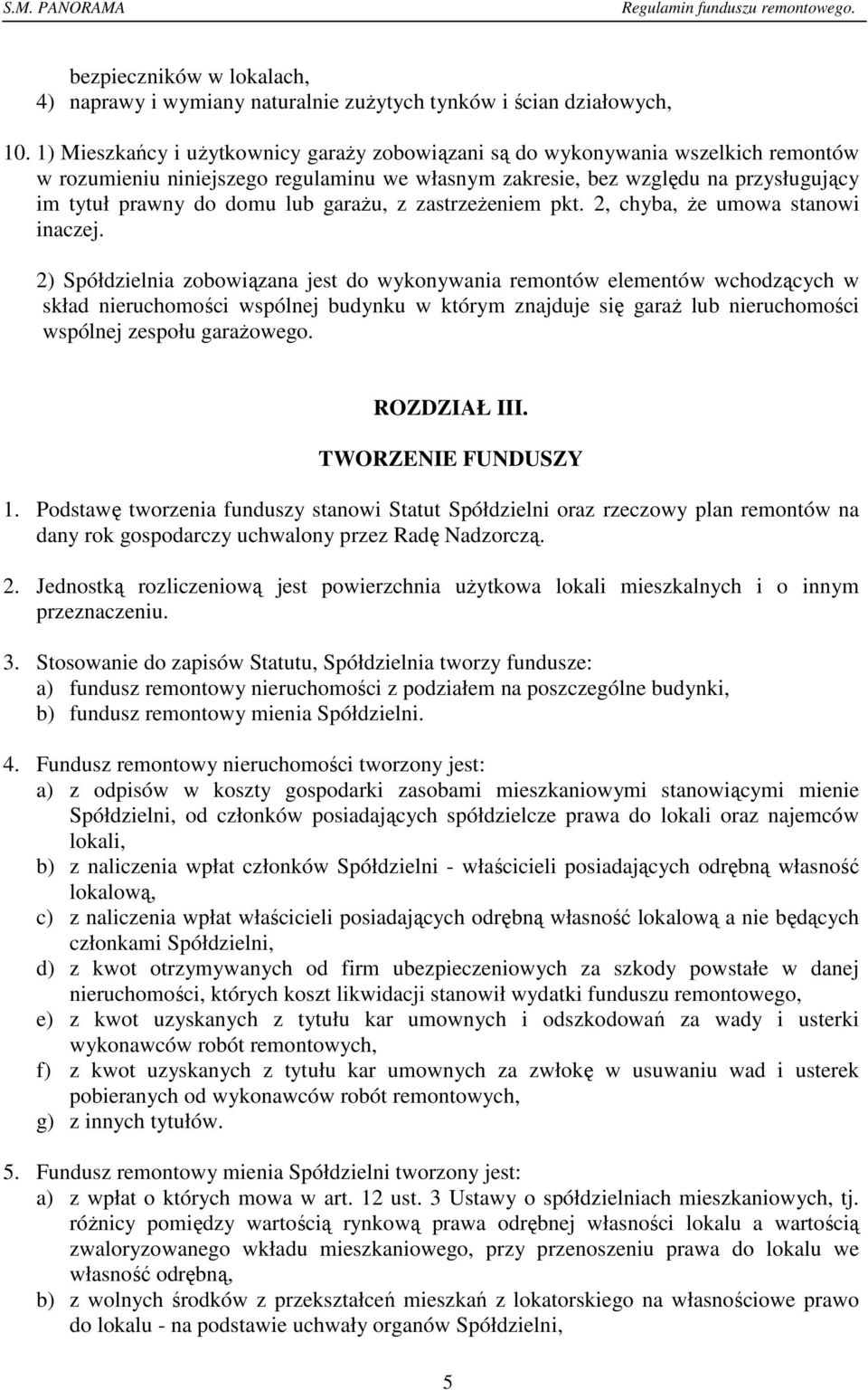 garażu, z zastrzeżeniem pkt. 2, chyba, że umowa stanowi inaczej.