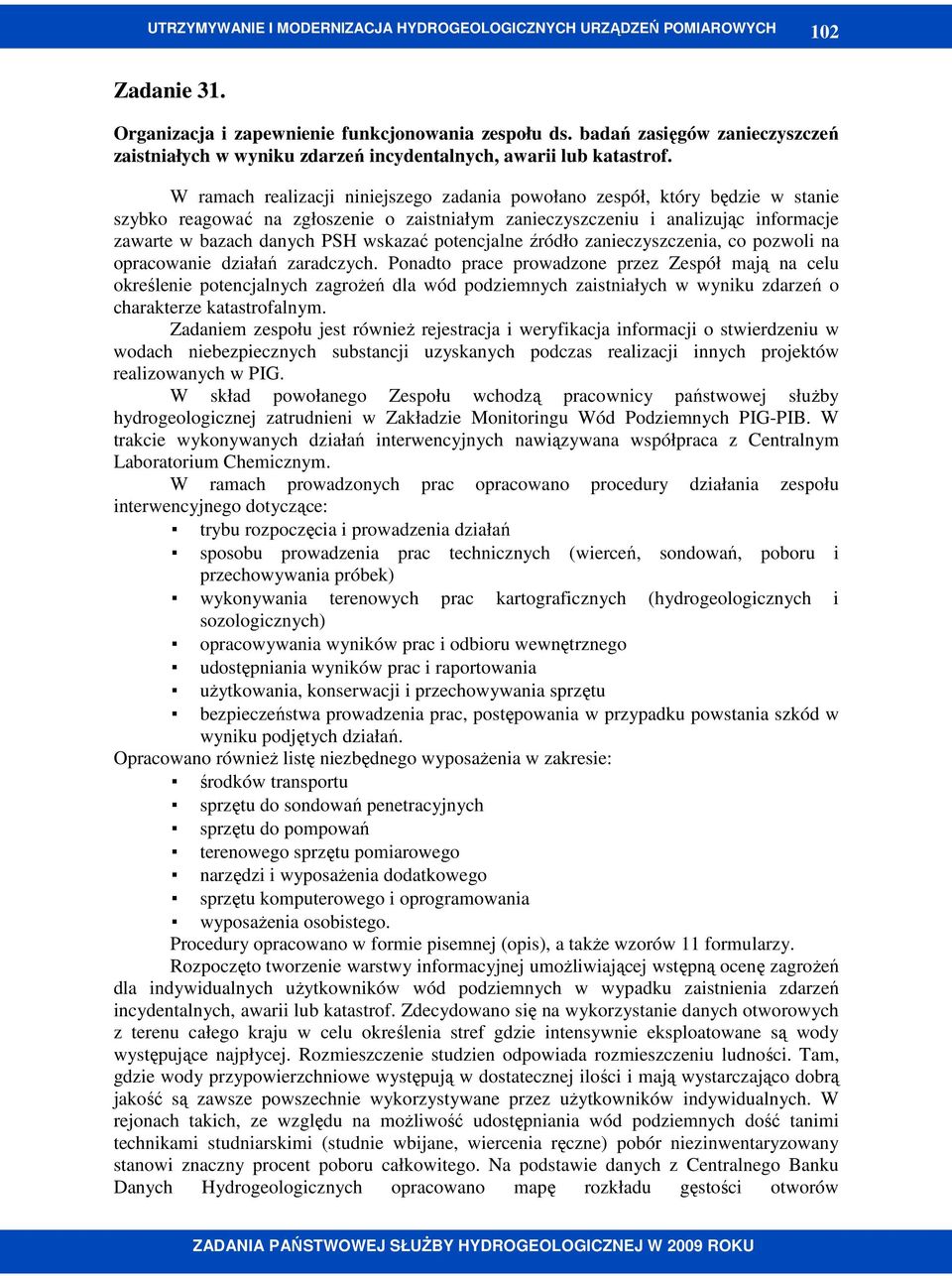 potencjalne źródło zanieczyszczenia, co pozwoli na opracowanie działań zaradczych.