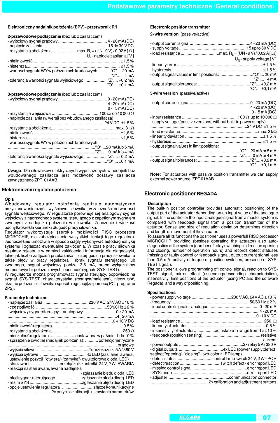 .. 0 ma tolerancja wartości sygnału wyjściowego:..."z"... +0, ma "O"... ±0,1 ma 3przewodowe podłączenie (bez lub z zasilaczem) wyjściowy sygnał prądowy.