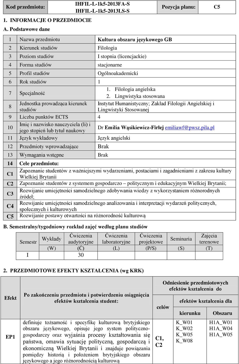 stacjonarne 5 Profl studów Ogólnoakademck 6 Rok studów 1 1. Flologa angelska 7 pecjalność.