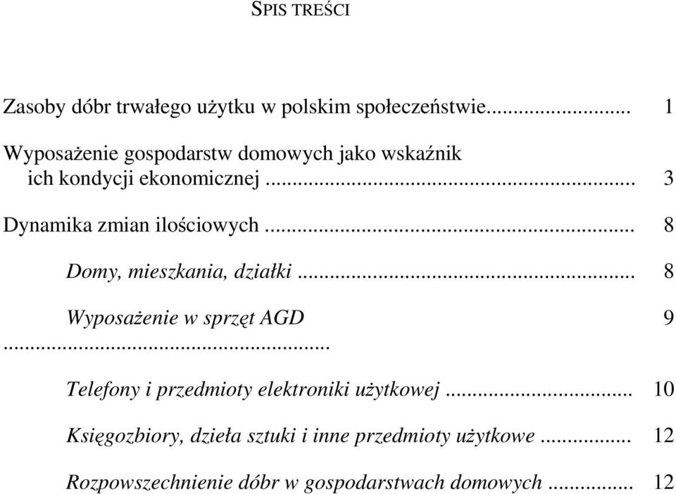 .. 3 Dynamika zmian ilościowych... 8 Domy, mieszkania, działki... 8 Wyposażenie w sprzęt AGD.