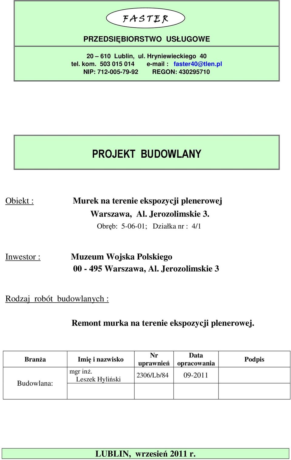 Jerozolimskie 3. Obręb: 5-06-01; Działka nr : 4/1 Inwestor : Muzeum Wojska Polskiego 00-495 Warszawa, Al.