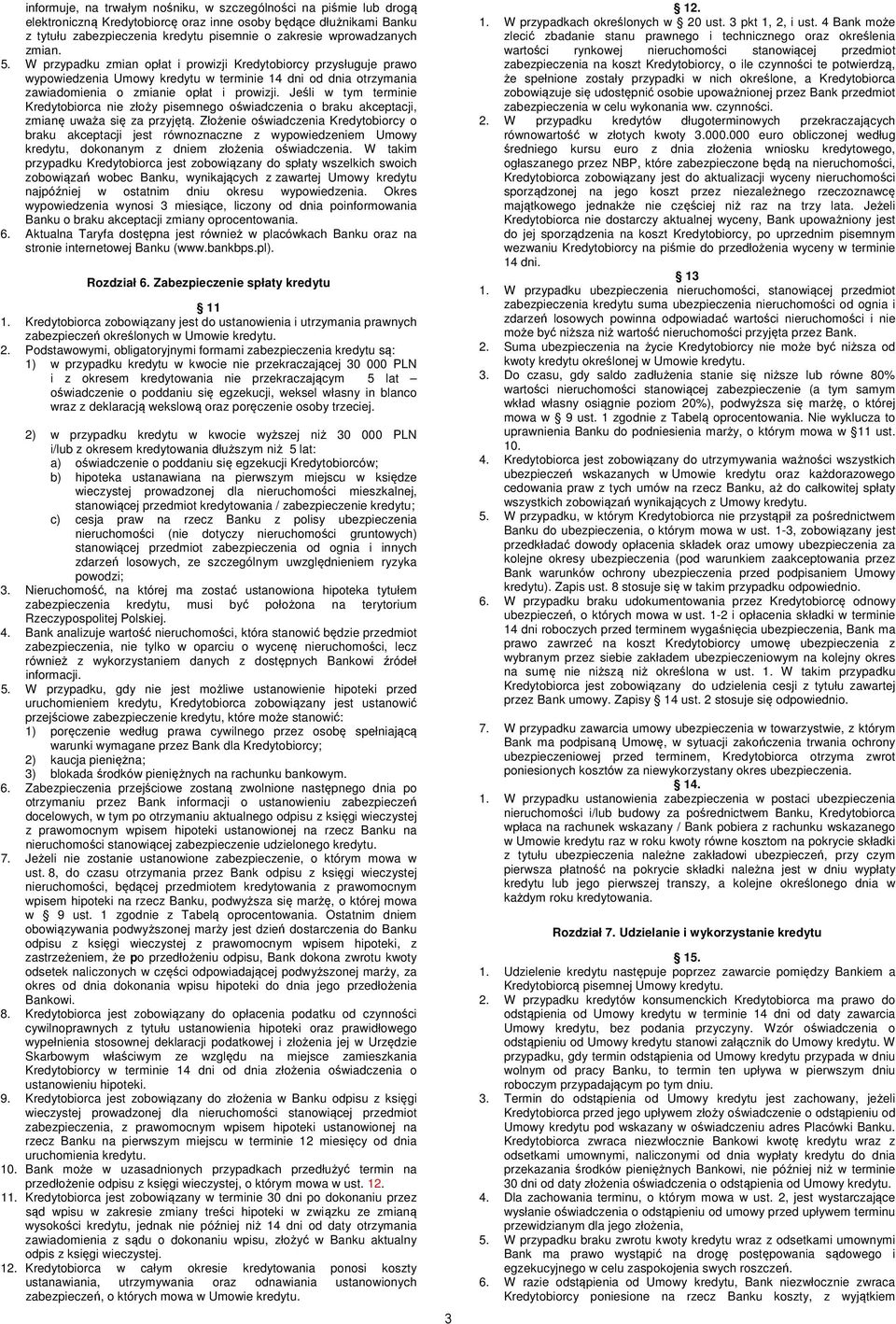 Jeśli w tym terminie Kredytobiorca nie złoży pisemnego oświadczenia o braku akceptacji, zmianę uważa się za przyjętą.