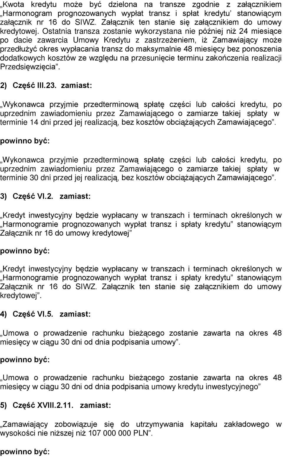 terminie 30 dni przed jej realizacj¹, bez kosztów obci¹ aj¹cych Zamawiaj¹cego. 3) Czêœã VI.2.