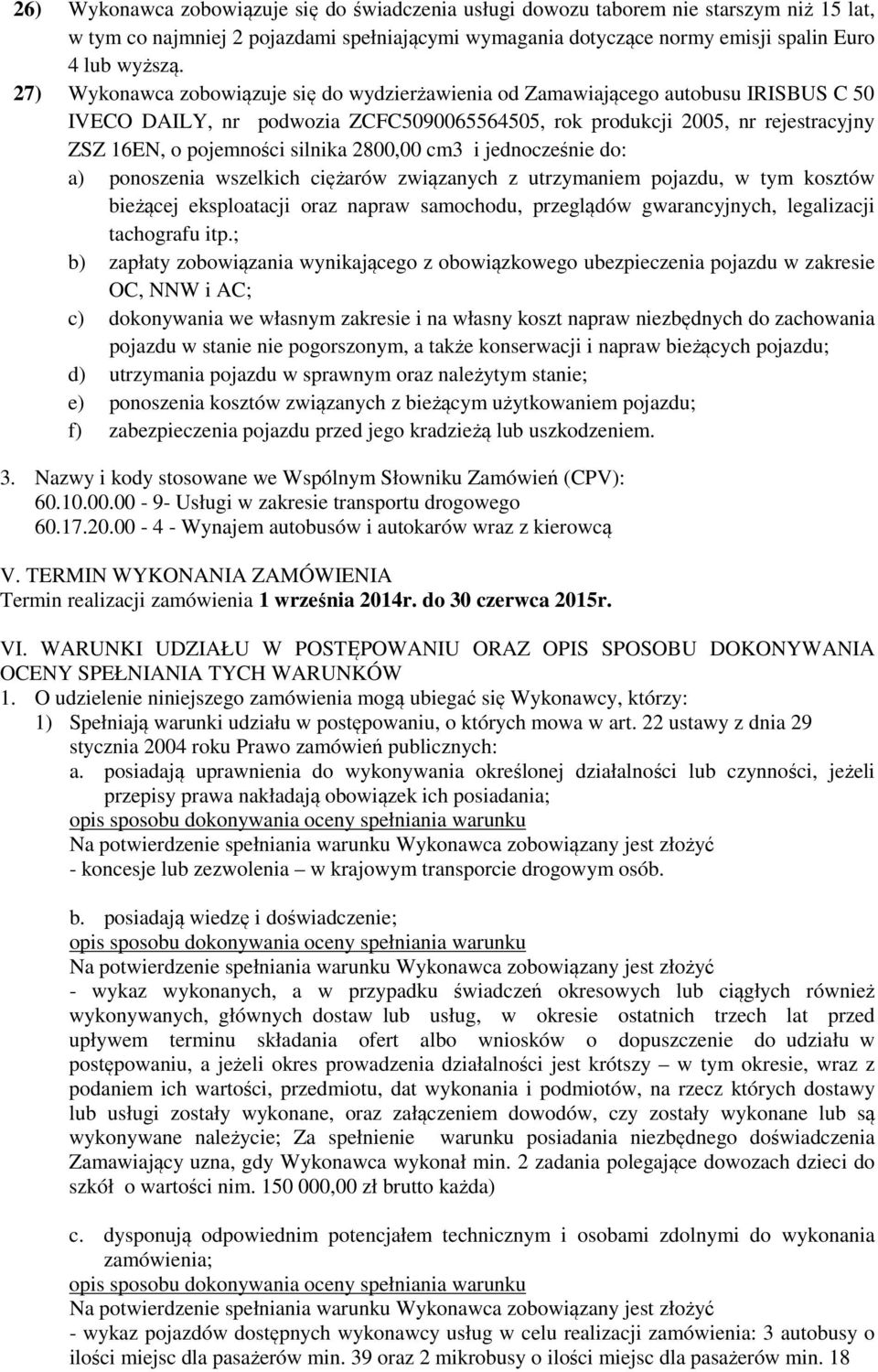 2800,00 cm3 i jednocześnie do: a) ponoszenia wszelkich ciężarów związanych z utrzymaniem pojazdu, w tym kosztów bieżącej eksploatacji oraz napraw samochodu, przeglądów gwarancyjnych, legalizacji