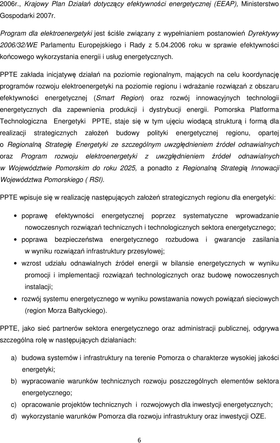 2006 roku w sprawie efektywności końcowego wykorzystania energii i usług energetycznych.