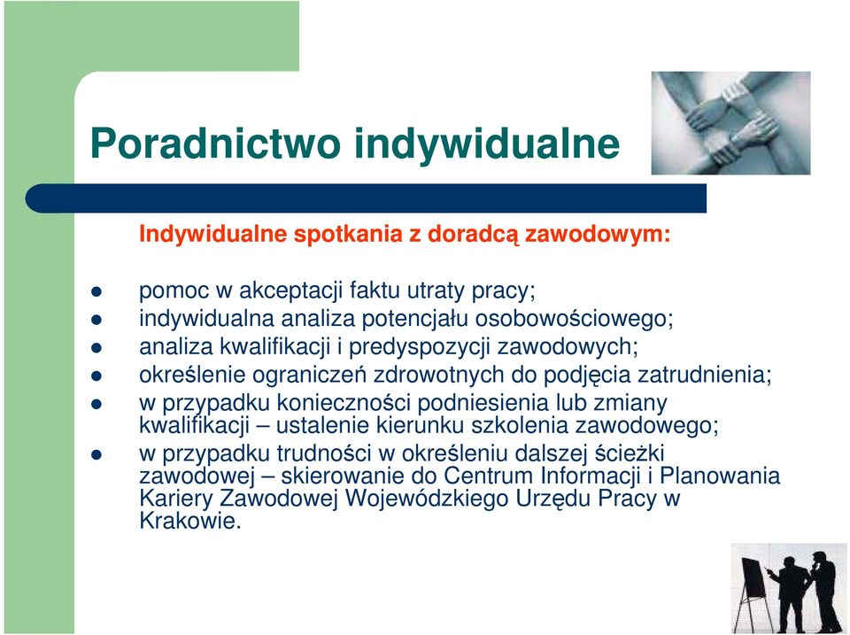 zatrudnienia; w przypadku konieczności podniesienia lub zmiany kwalifikacji ustalenie kierunku szkolenia zawodowego; w przypadku