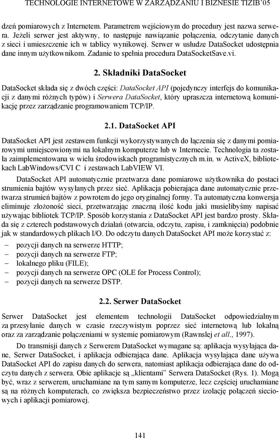 Zadanie to spełnia procedura DataSocketSave.vi. 2.