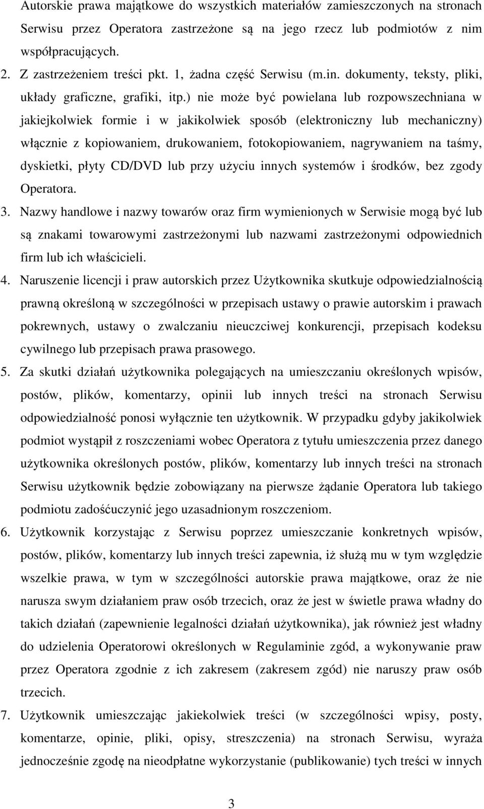 ) nie może być powielana lub rozpowszechniana w jakiejkolwiek formie i w jakikolwiek sposób (elektroniczny lub mechaniczny) włącznie z kopiowaniem, drukowaniem, fotokopiowaniem, nagrywaniem na taśmy,