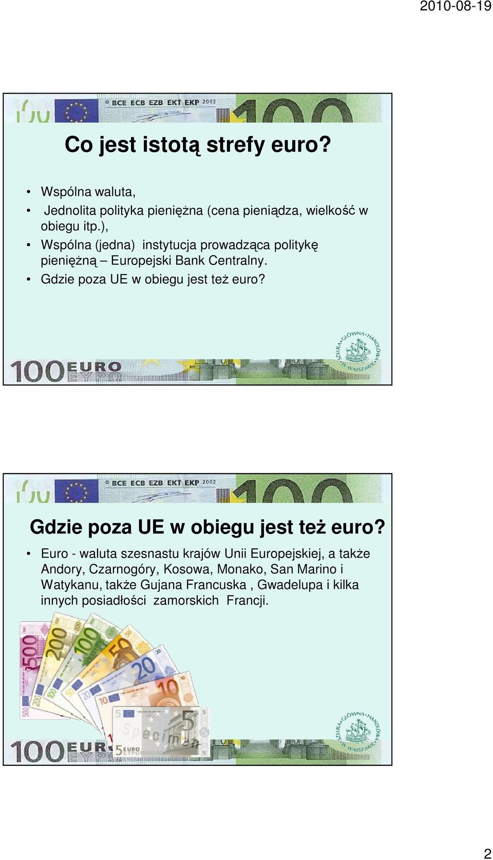 Gdzie poza UE w obiegu jest też euro? Gdzie poza UE w obiegu jest też euro?