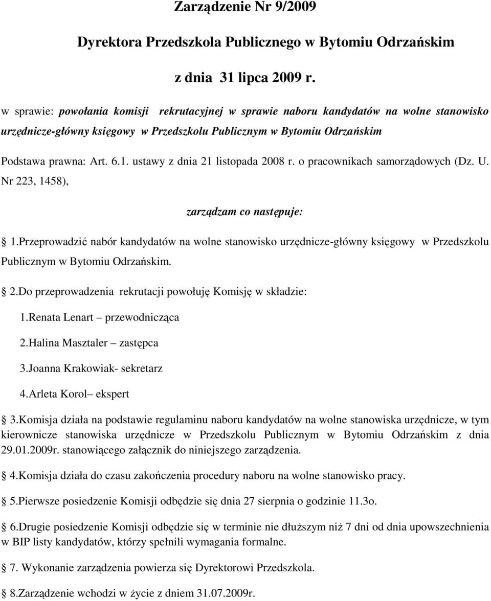 ustawy z dnia 21 listopada 2008 r. o pracownikach samorządowych (Dz. U. Nr 223, 1458), zarządzam co następuje: 1.