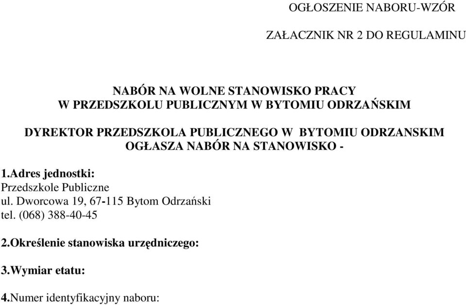 NA STANOWISKO - 1.Adres jednostki: Przedszkole Publiczne ul. Dworcowa 19, 67-115 Bytom Odrzański tel.