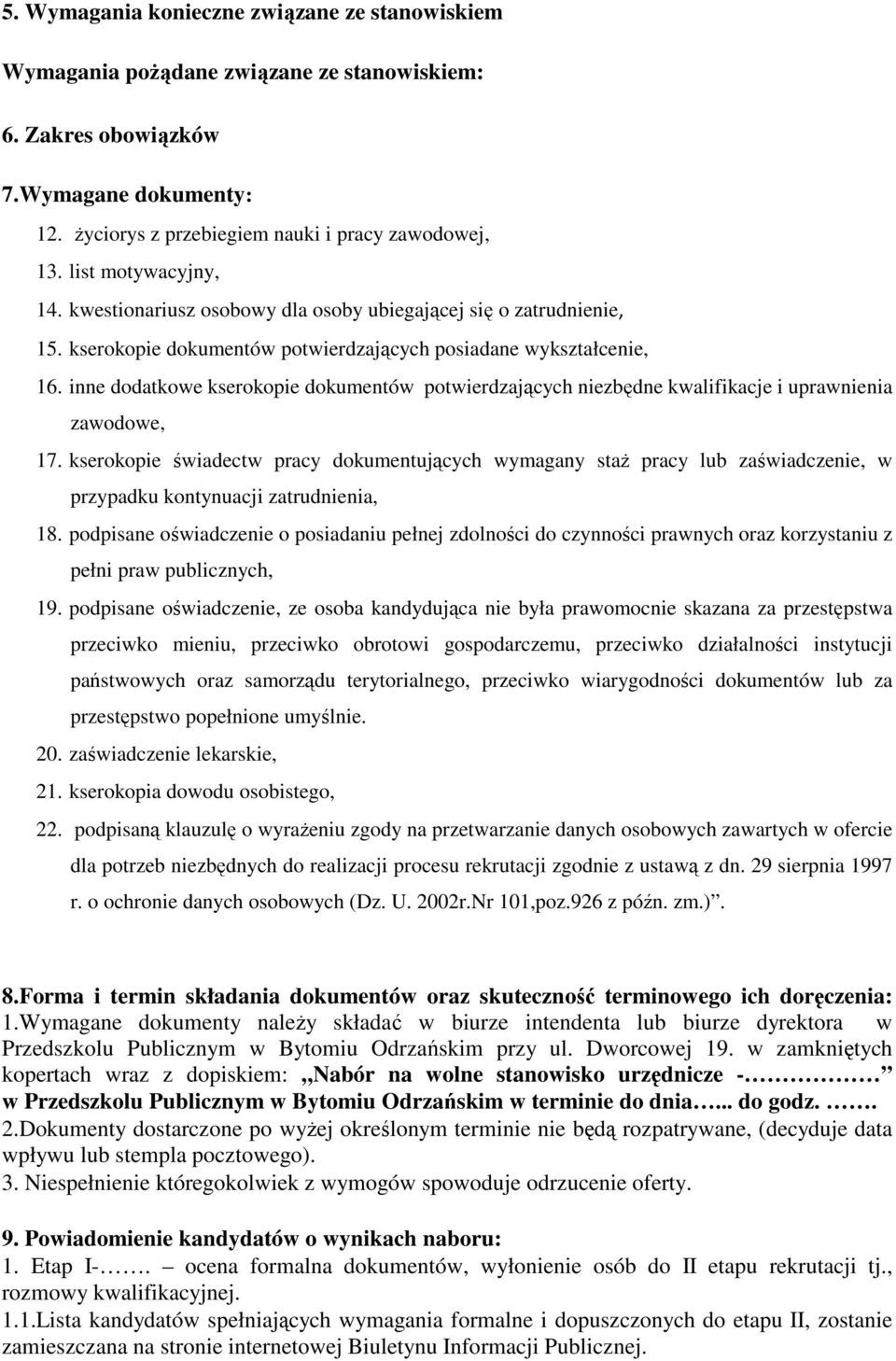 inne dodatkowe kserokopie dokumentów potwierdzających niezbędne kwalifikacje i uprawnienia zawodowe, 17.