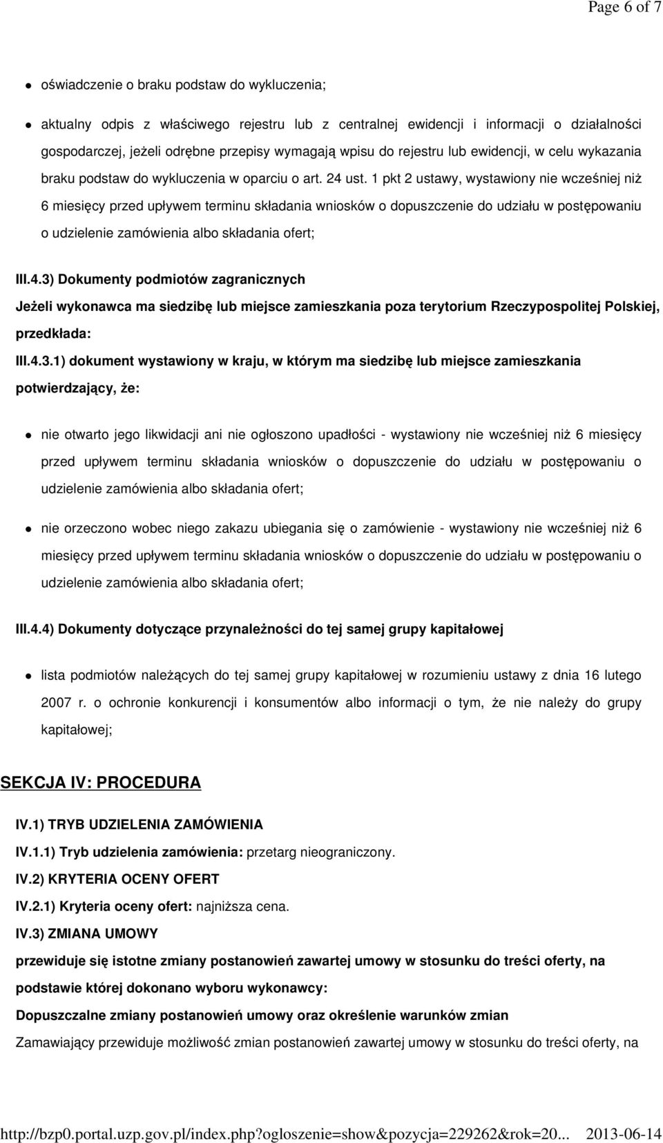 1 pkt 2 ustawy, wystawiony nie wcześniej niż 6 miesięcy przed upływem terminu składania wniosków o dopuszczenie do udziału w postępowaniu o udzielenie zamówienia albo składania ofert; III.4.