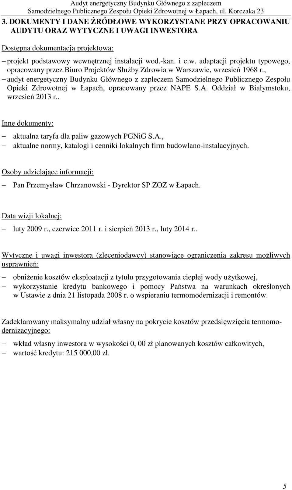 , audyt energetyczny Budynku Głównego z zapleczem Samodzielnego Publicznego Zespołu Opieki Zdrowotnej w Łapach, opracowany przez NAPE S.A. Oddział w Białymstoku, wrzesień 2013 r.