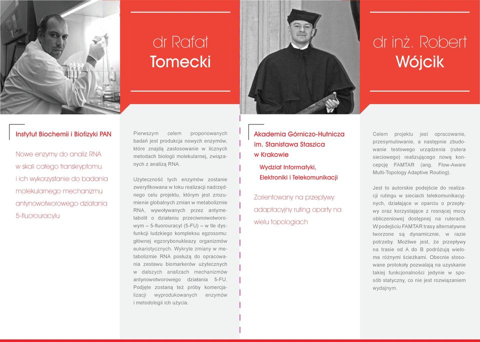 enzymów, które znajdą zastosowanie w licznych metodach biologii molekularnej, związanych z analizą RNA. Użyteczność tych enzymów zostanie Akademia Górniczo-Hutnicza im.