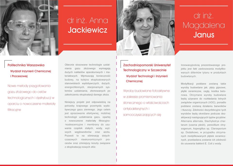 filtracyjne Obecnie stosowane technologie uzdatniania gazu złożowego wymagają dużych nakładów aparaturowych i materiałowych.