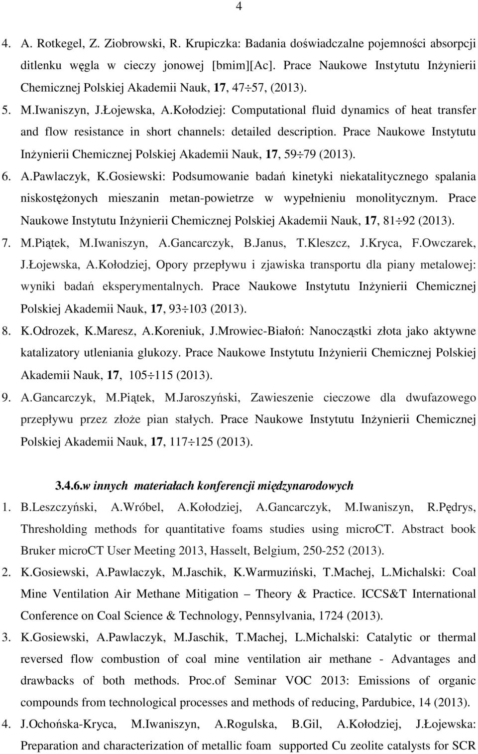 Kołodziej: Computational fluid dynamics of heat transfer and flow resistance in short channels: detailed description.