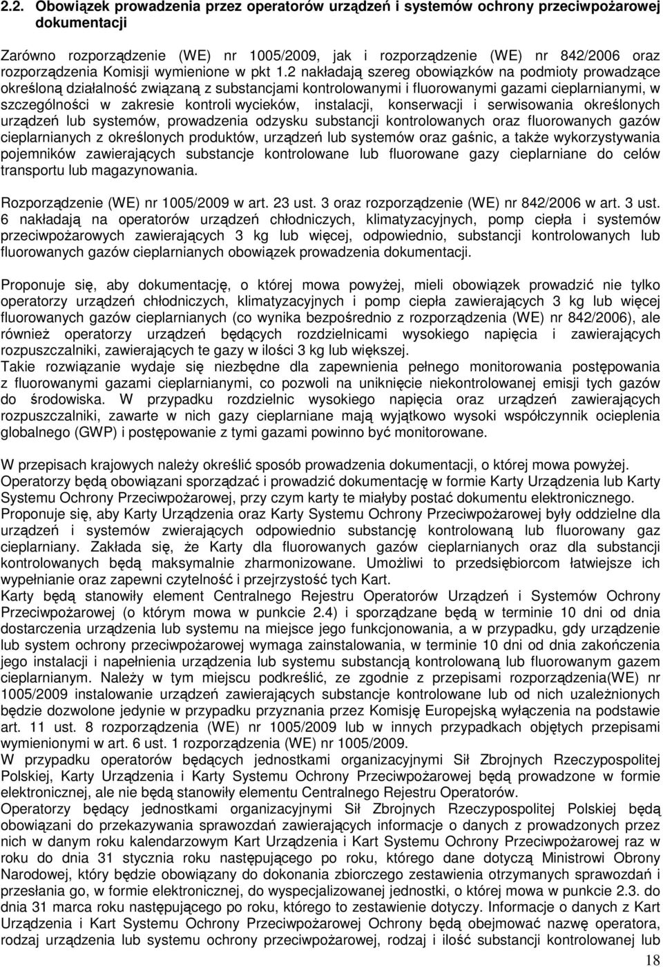 2 nakładają szereg obowiązków na podmioty prowadzące określoną działalność związaną z substancjami kontrolowanymi i fluorowanymi gazami cieplarnianymi, w szczególności w zakresie kontroli wycieków,