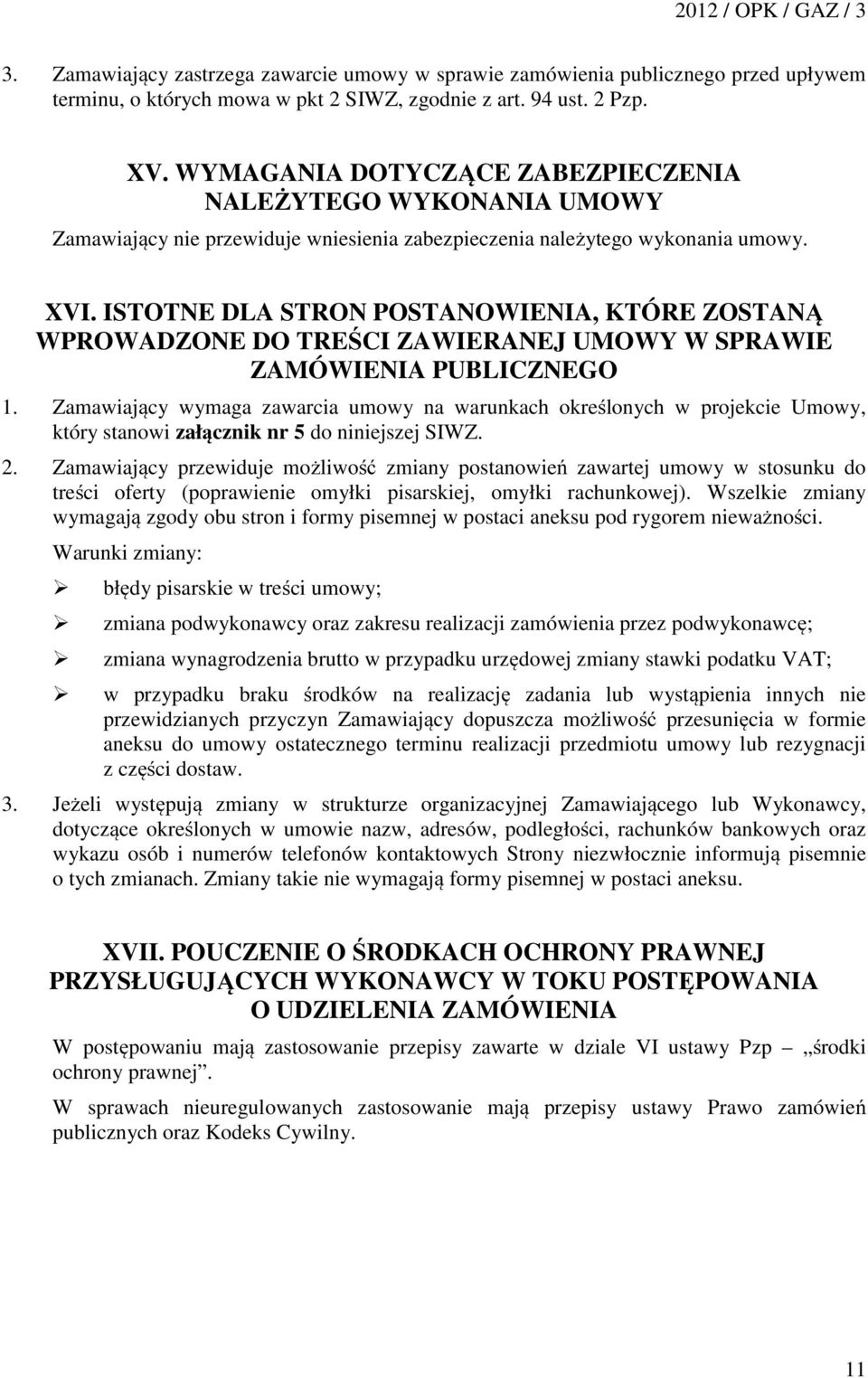 ISTOTNE DLA STRON POSTANOWIENIA, KTÓRE ZOSTANĄ WPROWADZONE DO TREŚCI ZAWIERANEJ UMOWY W SPRAWIE ZAMÓWIENIA PUBLICZNEGO 1.