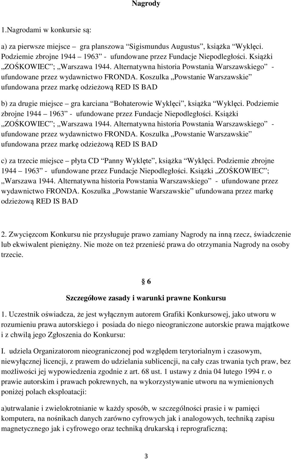 Koszulka Powstanie Warszawskie ufundowana przez markę odzieżową RED IS BAD b) za drugie miejsce gra karciana Bohaterowie Wyklęci, książka Wyklęci.