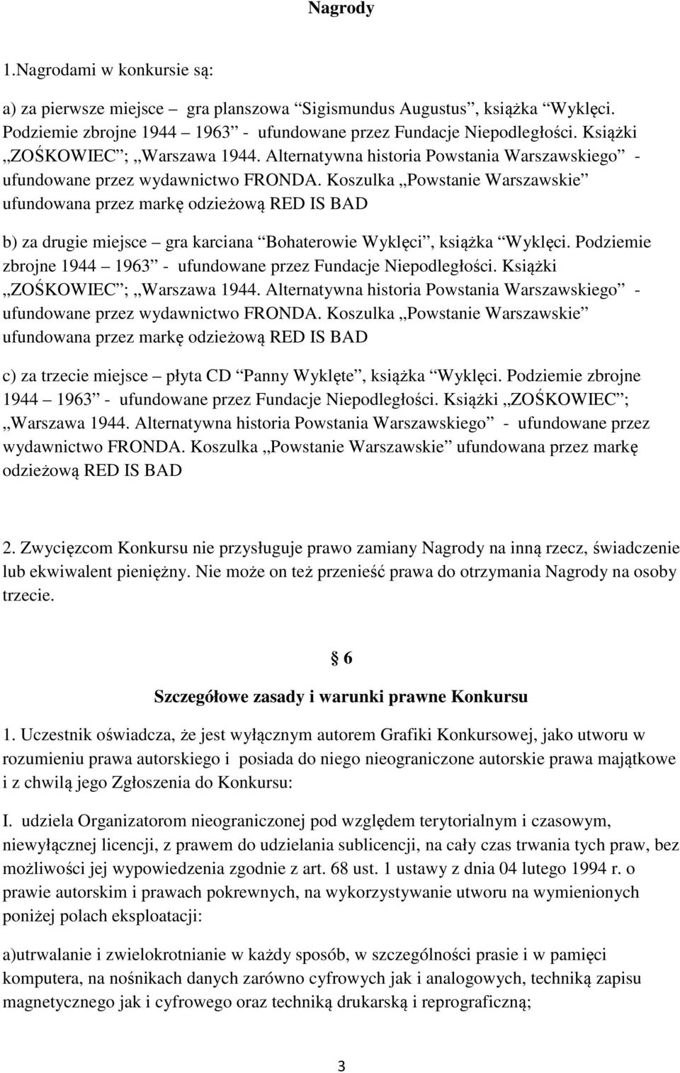 Koszulka Powstanie Warszawskie ufundowana przez markę odzieżową RED IS BAD b) za drugie miejsce gra karciana Bohaterowie Wyklęci, książka Wyklęci.