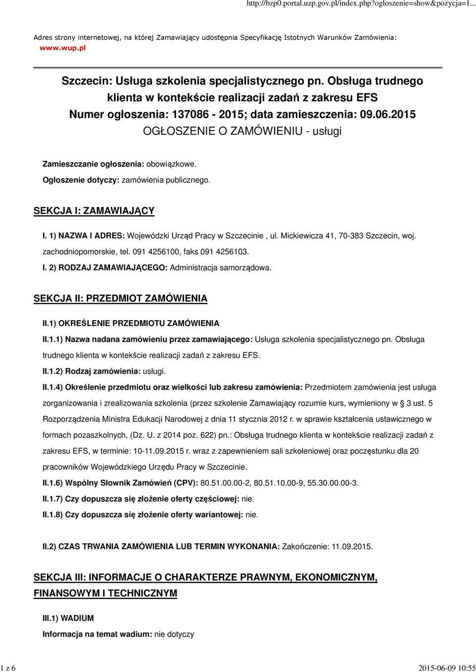 2015 OGŁOSZENIE O ZAMÓWIENIU - usługi Zamieszczanie ogłoszenia: obowiązkowe. Ogłoszenie dotyczy: zamówienia publicznego. SEKCJA I: ZAMAWIAJĄCY I.