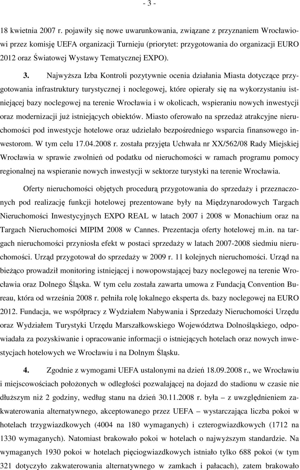 3. NajwyŜsza Izba Kontroli pozytywnie ocenia działania Miasta dotyczące przygotowania infrastruktury turystycznej i noclegowej, które opierały się na wykorzystaniu istniejącej bazy noclegowej na