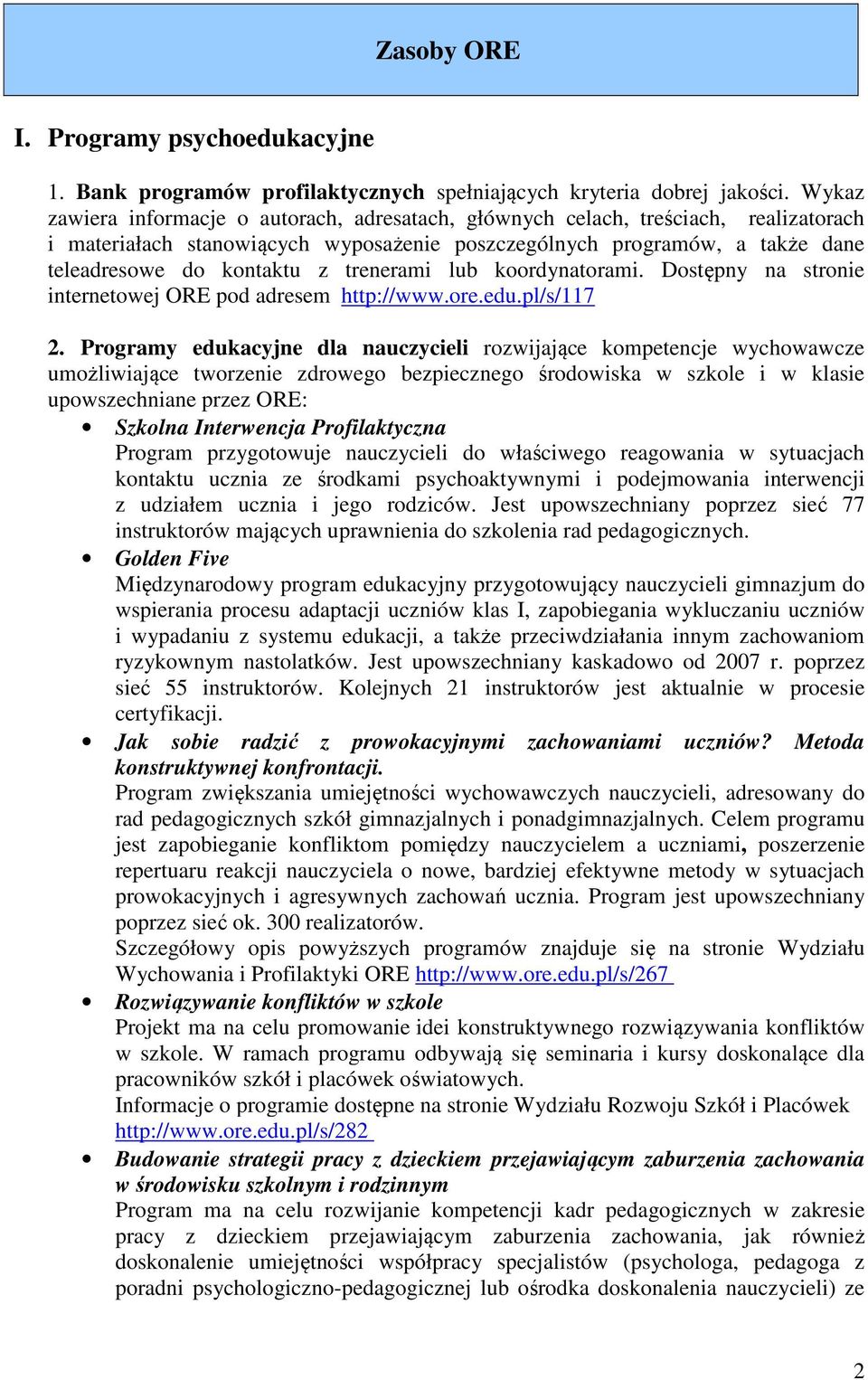 trenerami lub koordynatorami. Dostępny na stronie internetowej ORE pod adresem http://www.ore.edu.pl/s/117 2.