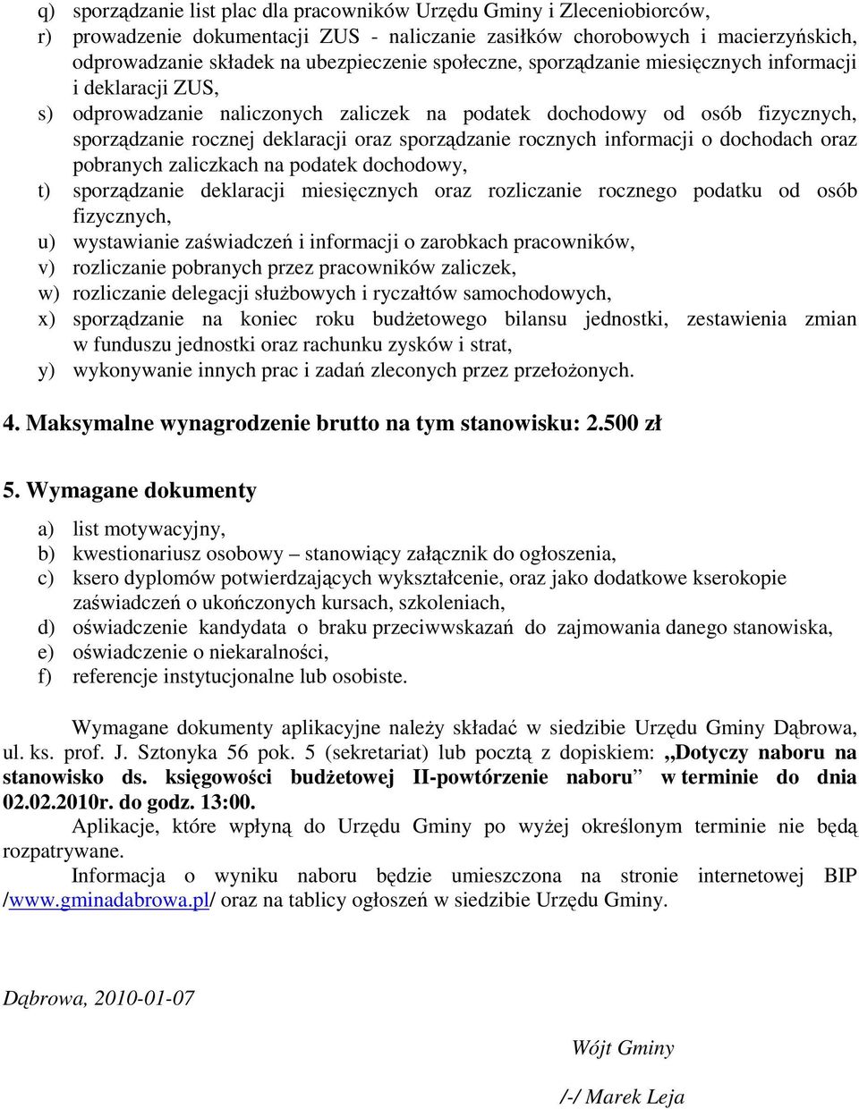 rocznych informacji o dochodach oraz pobranych zaliczkach na podatek dochodowy, t) sporządzanie deklaracji miesięcznych oraz rozliczanie rocznego podatku od osób fizycznych, u) wystawianie