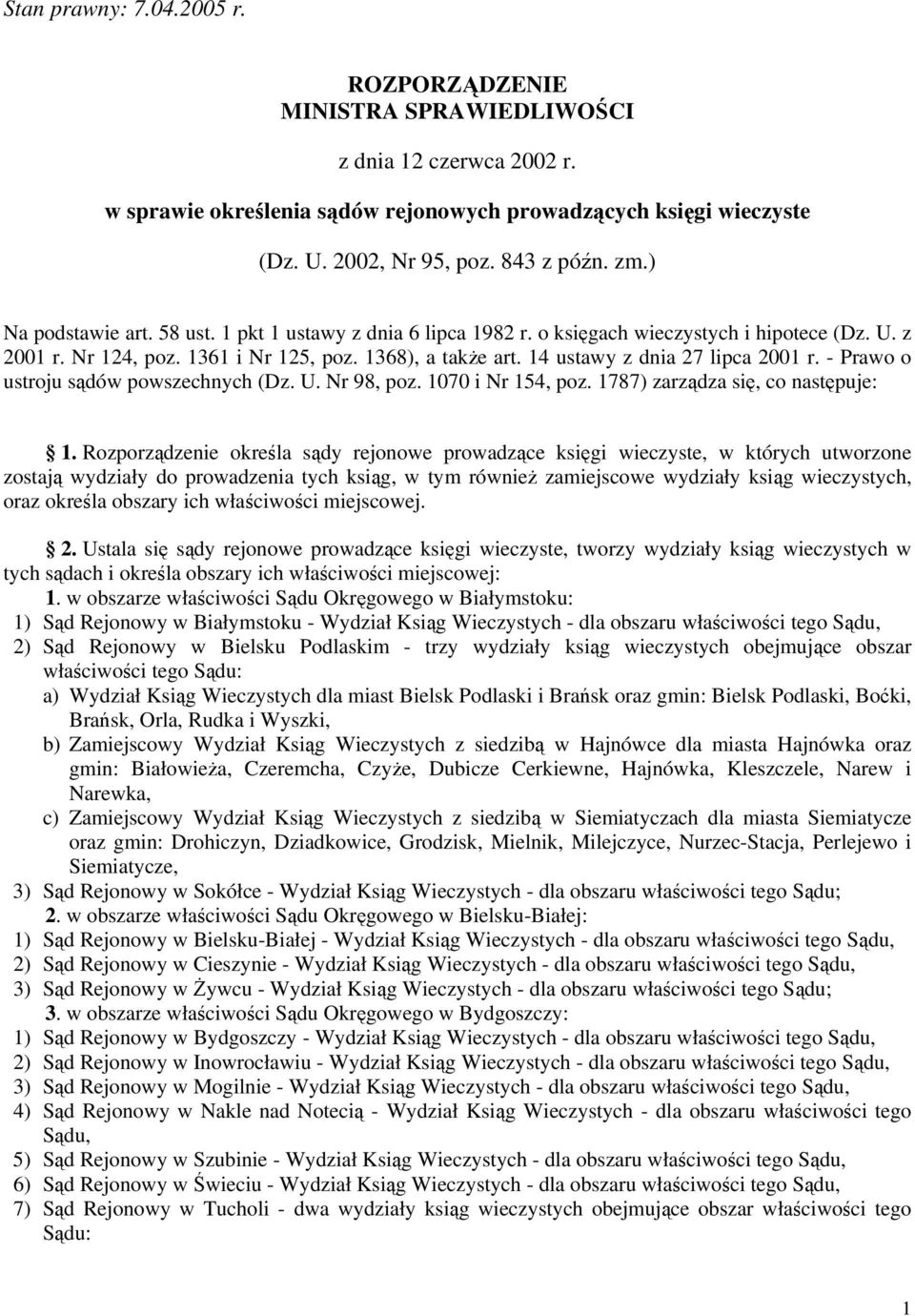 14 ustawy z dnia 27 lipca 2001 r. - Prawo o ustroju sądów powszechnych (Dz. U. Nr 98, poz. 1070 i Nr 154, poz. 1787) zarządza się, co następuje: 1.