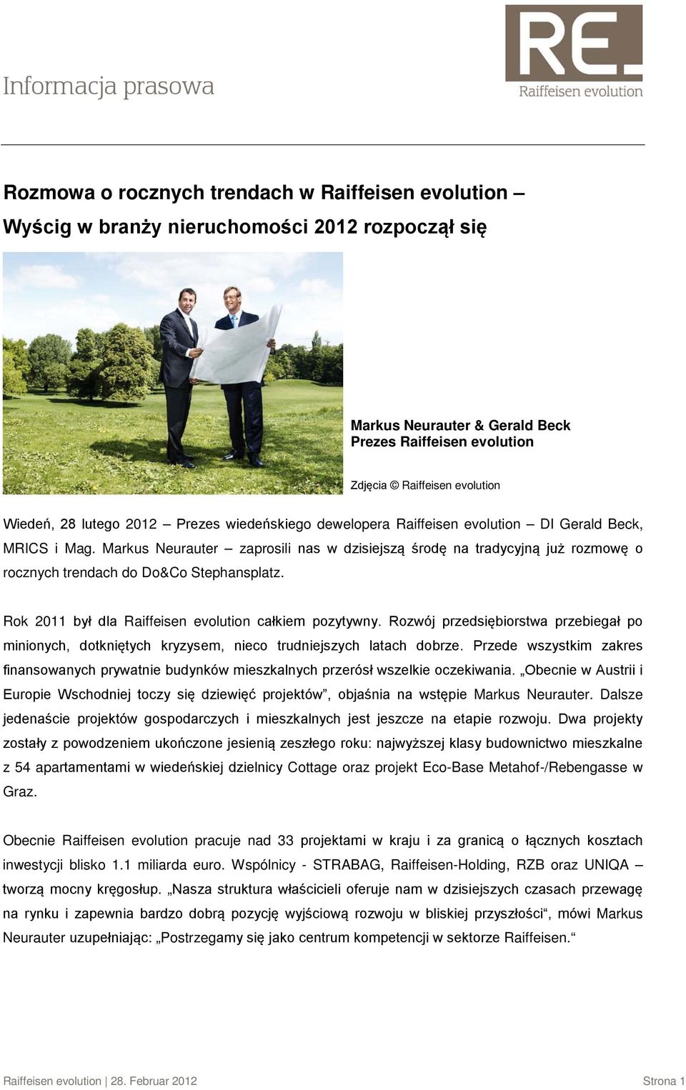 Markus Neurauter zaprosili nas w dzisiejszą środę na tradycyjną już rozmowę o rocznych trendach do Do&Co Stephansplatz. Rok 2011 był dla Raiffeisen evolution całkiem pozytywny.