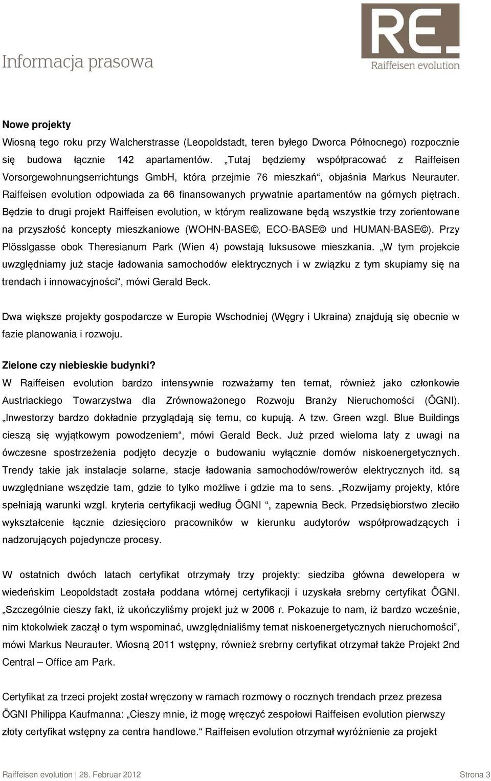 Raiffeisen evolution odpowiada za 66 finansowanych prywatnie apartamentów na górnych piętrach.