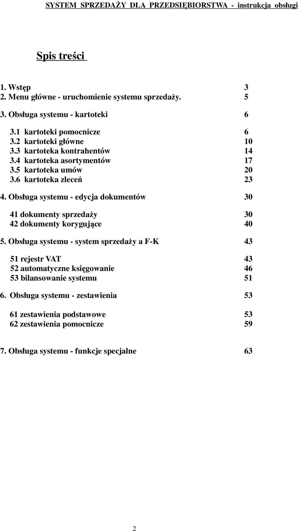 Obsługa systemu - edycja dokumentów 30 41 dokumenty sprzedaży 30 42 dokumenty korygujące 40 5.
