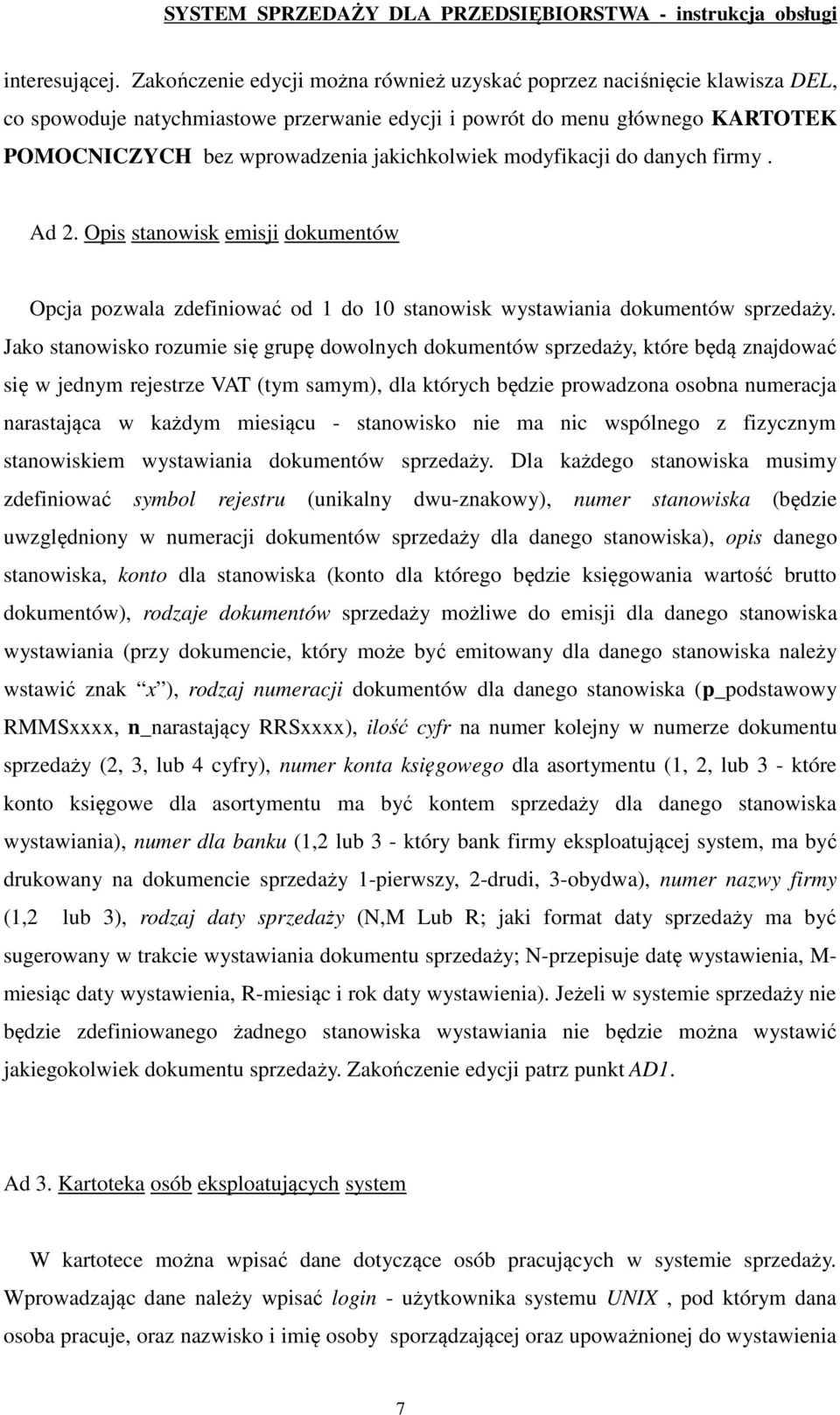 modyfikacji do danych firmy. Ad 2. Opis stanowisk emisji dokumentów Opcja pozwala zdefiniować od 1 do 10 stanowisk wystawiania dokumentów sprzedaży.