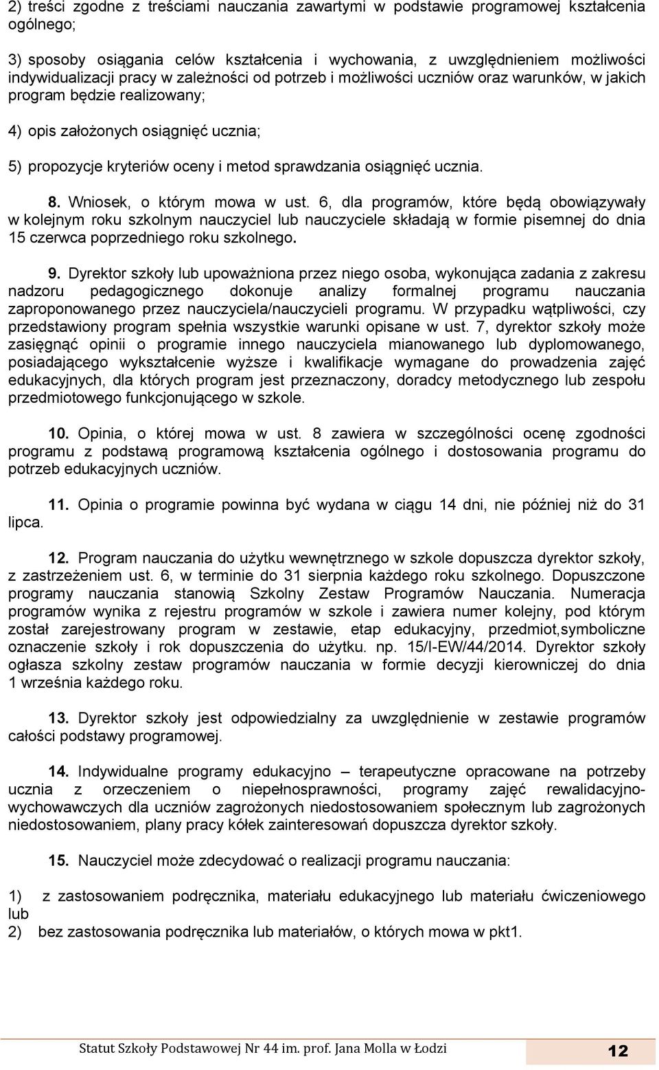 ucznia. 8. Wniosek, o którym mowa w ust.
