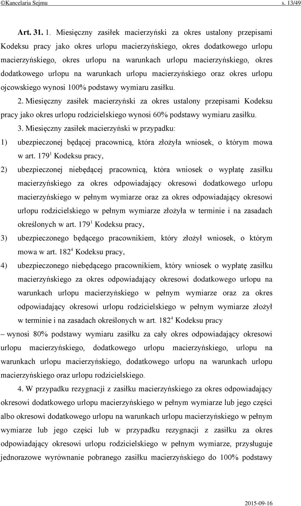 Miesięczny zasiłek macierzyński za okres ustalony przepisami Kodeksu pracy jako okres urlopu macierzyńskiego, okres dodatkowego urlopu macierzyńskiego, okres urlopu na warunkach urlopu