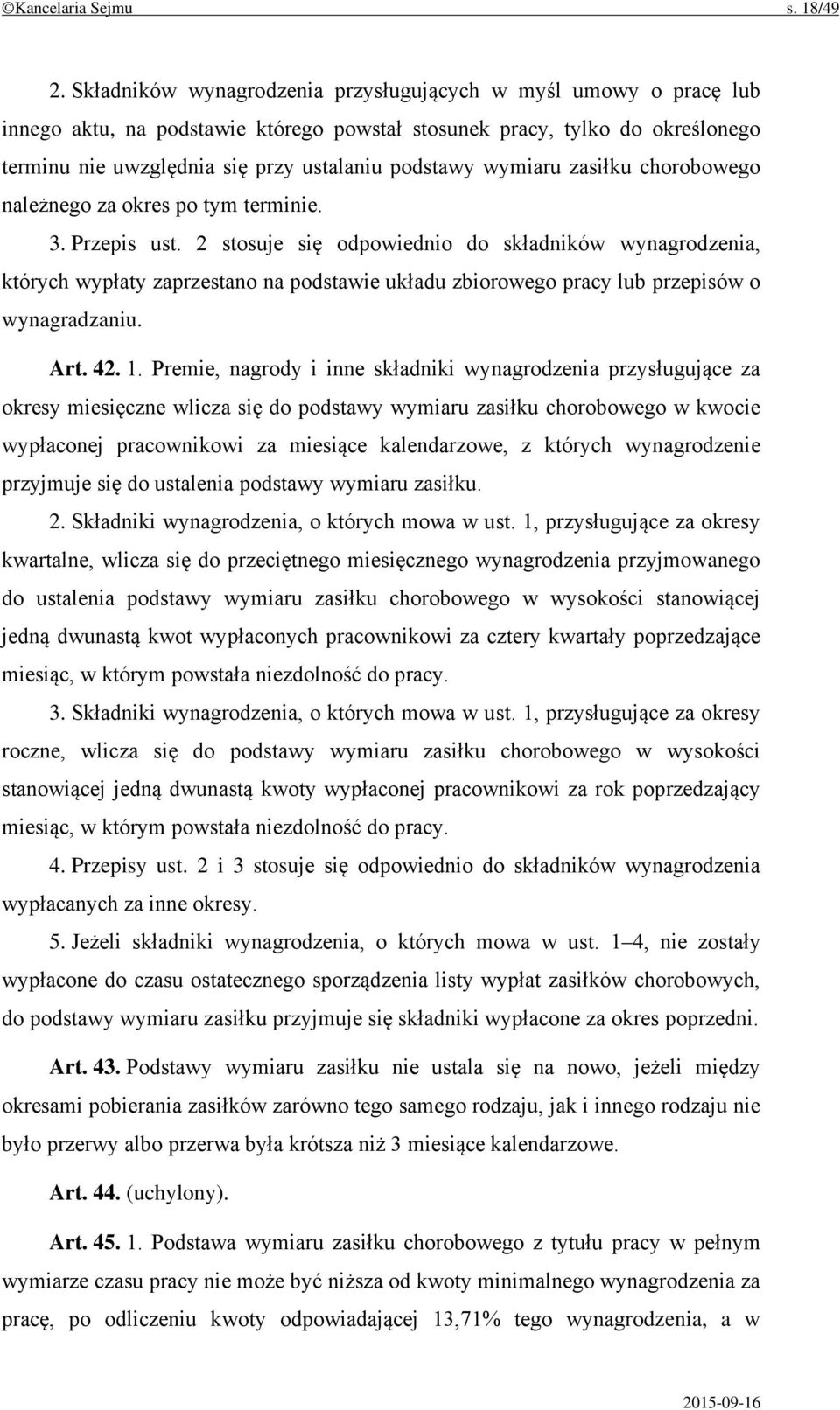 wymiaru zasiłku chorobowego należnego za okres po tym terminie. 3. Przepis ust.