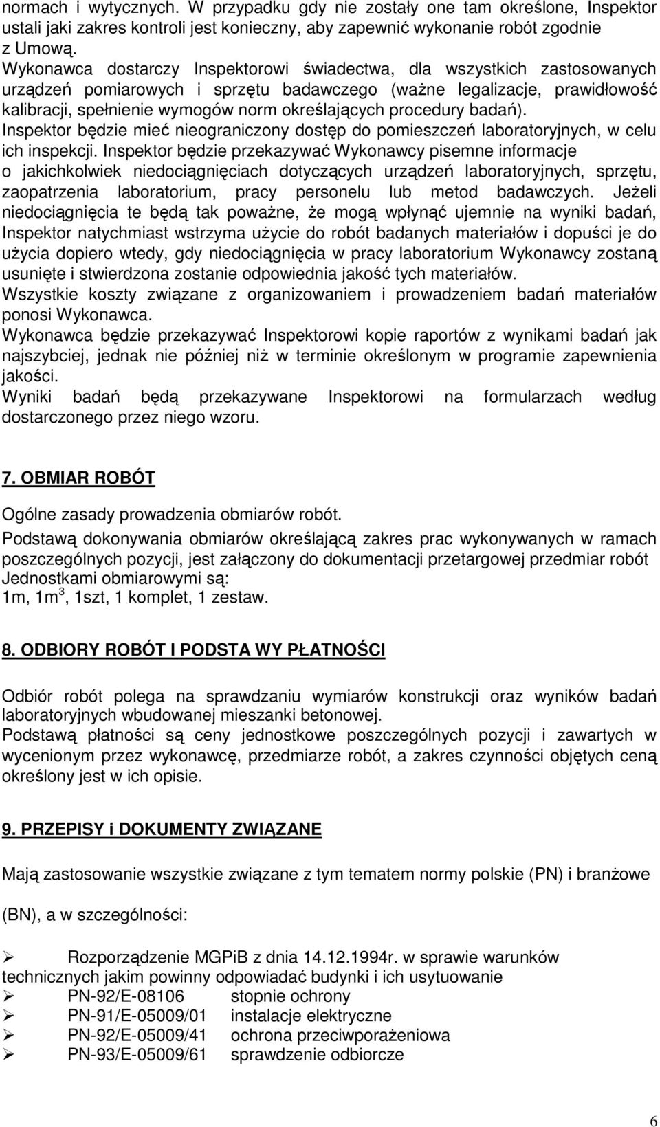 procedury badań). Inspektor będzie mieć nieograniczony dostęp do pomieszczeń laboratoryjnych, w celu ich inspekcji.