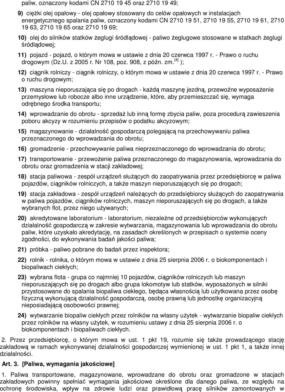 którym mowa w ustawie z dnia 20 czerwca 1997 r. - Prawo o ruchu drogowym (Dz.U. z 2005 r. Nr 108, poz. 908, z późn. zm.