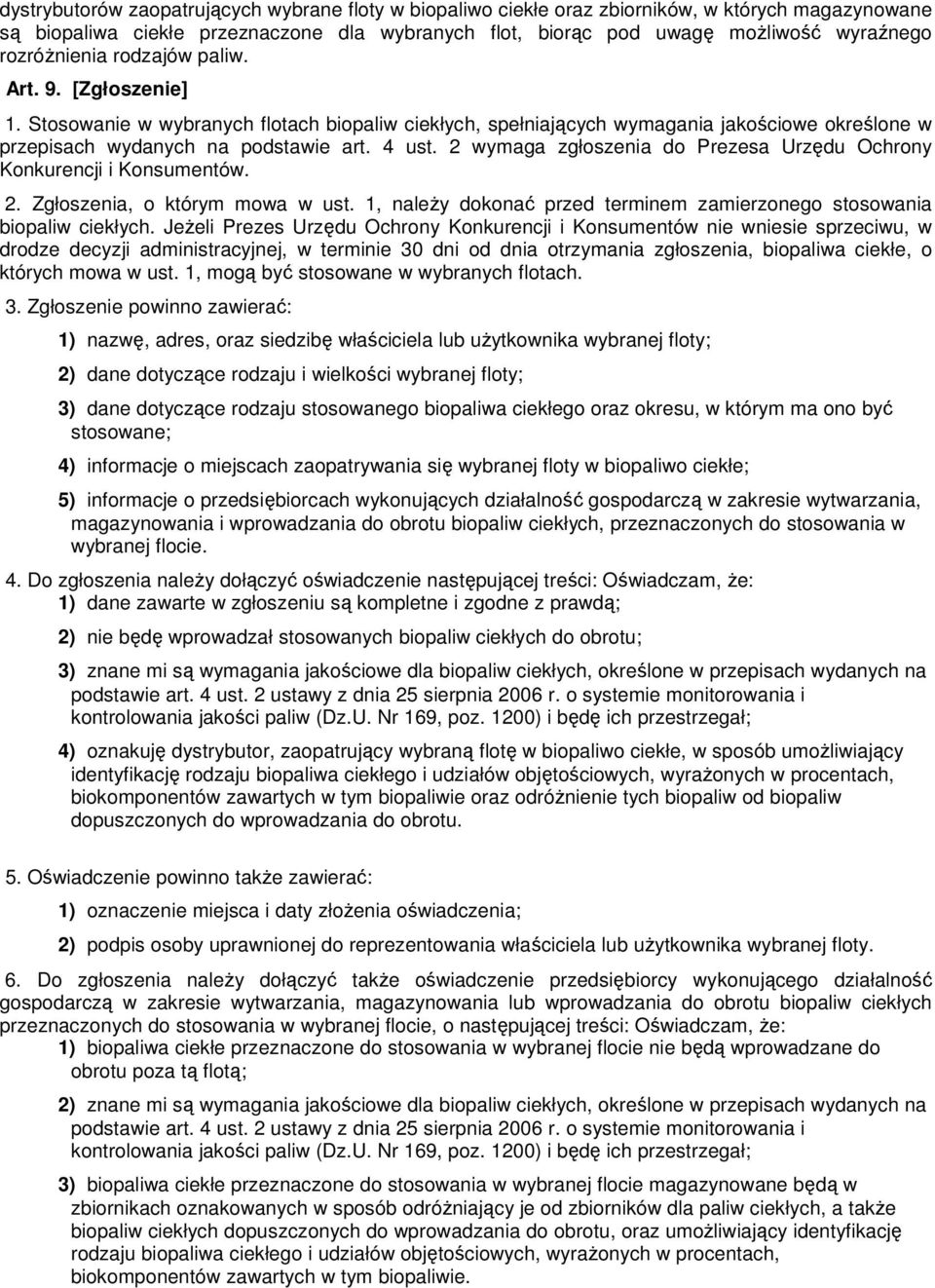 2 wymaga zgłoszenia do Prezesa Urzędu Ochrony Konkurencji i Konsumentów. 2. Zgłoszenia, o którym mowa w ust. 1, naleŝy dokonać przed terminem zamierzonego stosowania biopaliw ciekłych.