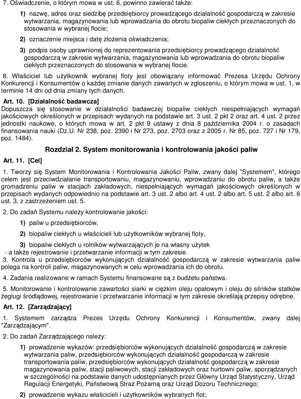 przeznaczonych do stosowania w wybranej flocie; 2) oznaczenie miejsca i datę złoŝenia oświadczenia; 3) podpis osoby uprawnionej do reprezentowania przedsiębiorcy prowadzącego działalność gospodarczą