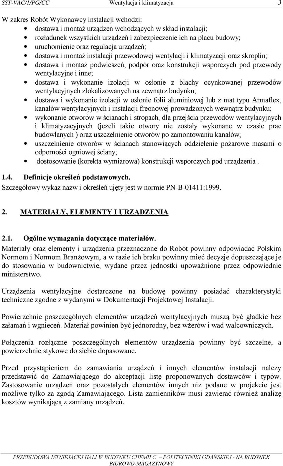 pod przewody wentylacyjne i inne; dostawa i wykonanie izolacji w osłonie z blachy ocynkowanej przewodów wentylacyjnych zlokalizowanych na zewnątrz budynku; dostawa i wykonanie izolacji w osłonie