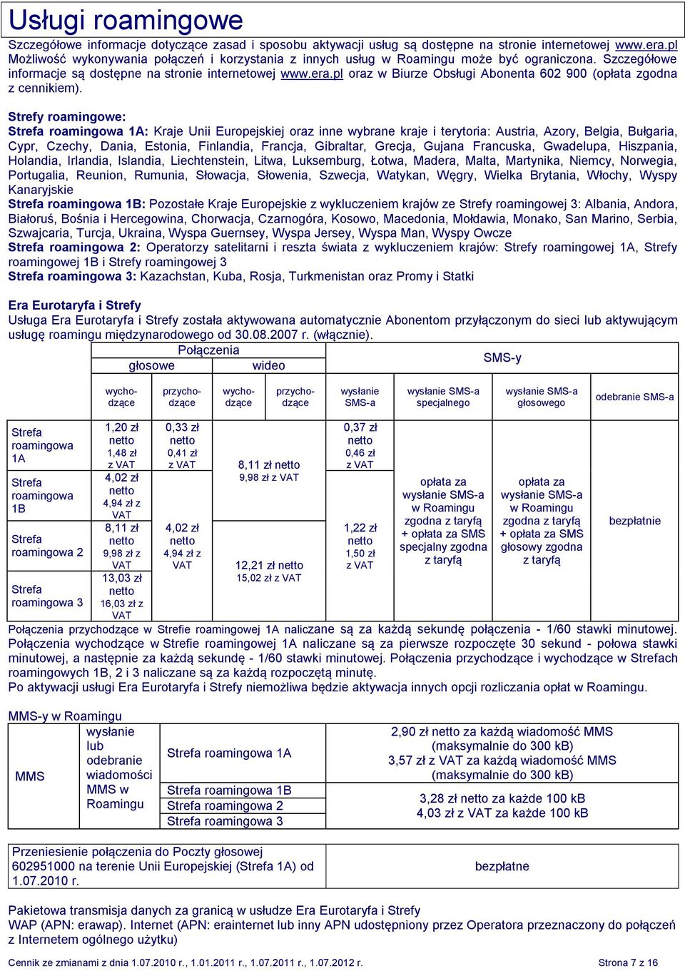 pl oraz w Biurze Obsługi Abonenta 602 900 (opłata zgodna z cennikiem).