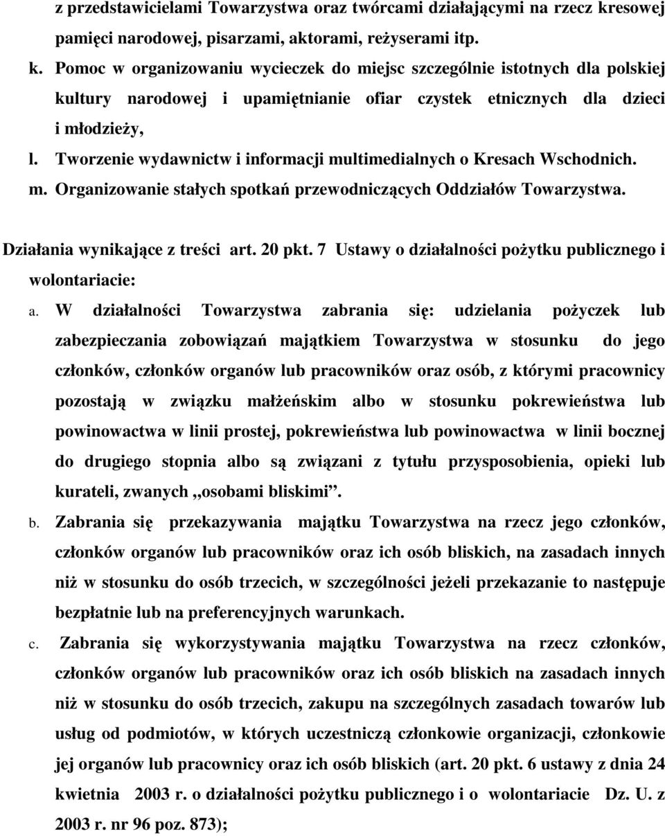 Pomoc w organizowaniu wycieczek do miejsc szczególnie istotnych dla polskiej kultury narodowej i upamiętnianie ofiar czystek etnicznych dla dzieci i młodzieŝy, l.