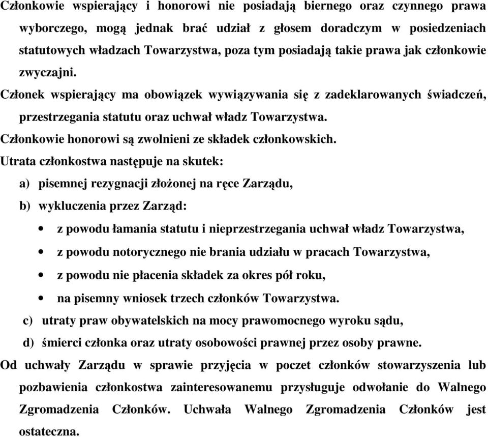 Członkowie honorowi są zwolnieni ze składek członkowskich.
